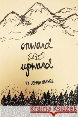 Onward and Upward Jenna Harwell 9781502421623 Createspace