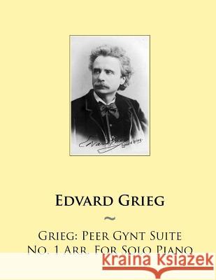 Grieg: Peer Gynt Suite No. 1 Arr. For Solo Piano Samwise Publishing, Edvard Grieg 9781502422729 Createspace Independent Publishing Platform