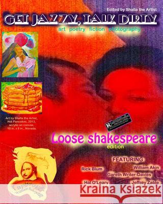 Get Jazzy, Talk Dirty: Loose Shakespeare: Magazine Shalla Deguzman 9781502422781