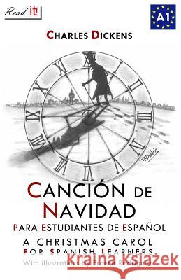 Canción de Navidad para estudiantes de español: A Christmas Carol for Spanish Learners J a Bravo, Francis Rodriguez, Read It! 9781502423917 Createspace Independent Publishing Platform