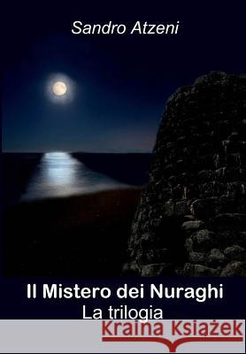 Il Mistero Dei Nuraghi: la trilogia Atzeni, Sandro 9781502424594