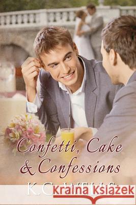 Confetti, Cake & Confessions K. C. Wells S. a. Laybourn Meredith Russell 9781502424808 Createspace