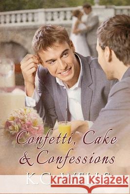 Confetti, Cake & Confessions K. C. Wells S. a. Laybourn Meredith Russell 9781502424808