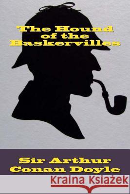 The Hound of the Baskervilles Sir Arthur Conan Doyle 9781502425782 Createspace