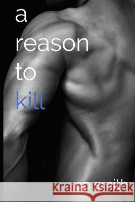 A Reason To Kill Smith, Cp 9781502426536 Createspace