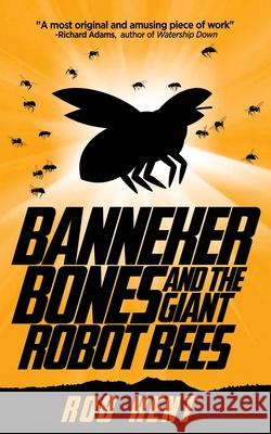Banneker Bones and the Giant Robot Bees Robert Kent Adam Smith 9781502426659 Createspace Independent Publishing Platform