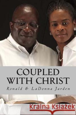 Coupled with Christ Ronald &. Ladonna Jarden 9781502427816 Createspace