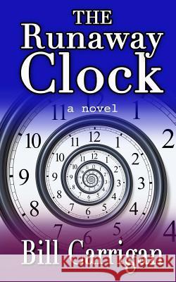 The Runaway Clock Bill Carrigan 9781502429551