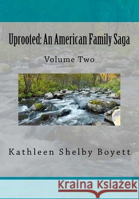 Uprooted: An American Family Saga: Volume 2 Black and white edition Boyett, Kathleen Shelby 9781502431042 Createspace