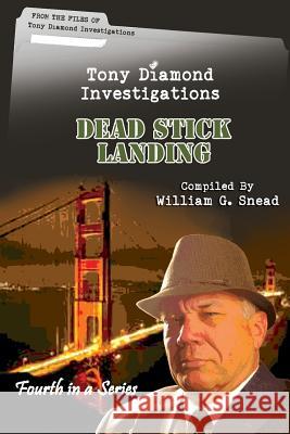 Dead Stick Landing: From the Files of Tony Diamond, PI Snead, William G. 9781502431233 Createspace