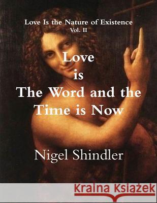 Love is The Word and the Time is Now Shindler, Max 9781502431509 Createspace