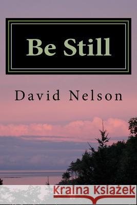Be Still David Nelson 9781502432575