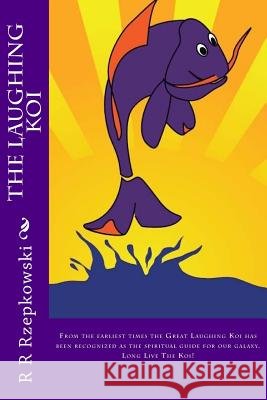 The Laughing Koi R. R. Rzepkowsk Nancy Barcus Matt Barcus 9781502433053