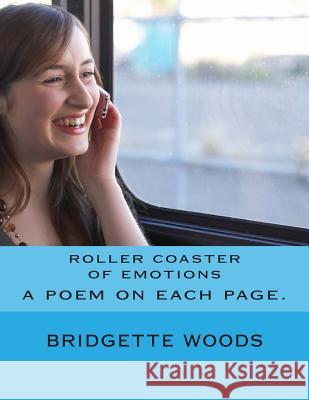 roller coaster of emotions Bridgette Woods 9781502433244