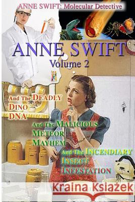 Anne Swift: Molecular Detective Volume 2: Second volume in the Anne Swift Mysteries Fox, T. Edward 9781502433718 Createspace