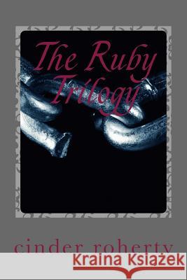 The Ruby Trilogy: Even the Innocents are Culpable Roherty, Cinder 9781502434463 Createspace
