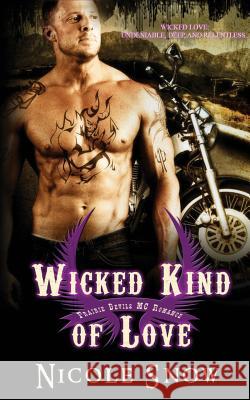 Wicked Kind of Love: Prairie Devils MC Romance (Outlaw Love) Nicole Snow 9781502434470 Createspace