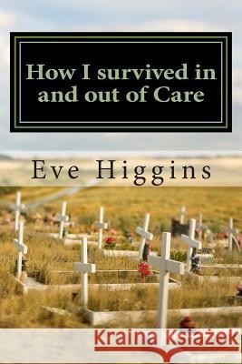 How I survived in and out of Care Richards, Ella 9781502434845 Createspace