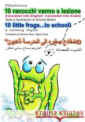 10 ranocchi...vanno a lezione: translated into English translated into Arabic Molino, Simona 9781502435156 Createspace