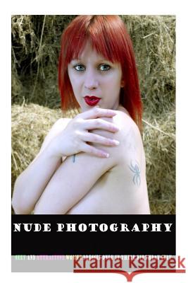 Nude Photography: Sexy and attractive women dressed only in their birthday suit Stanton, Roger a. 9781502435248 Createspace