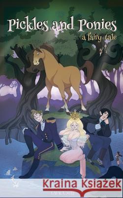 Pickles and Ponies: A Fairy-Tale Laura May 9781502435774 Createspace