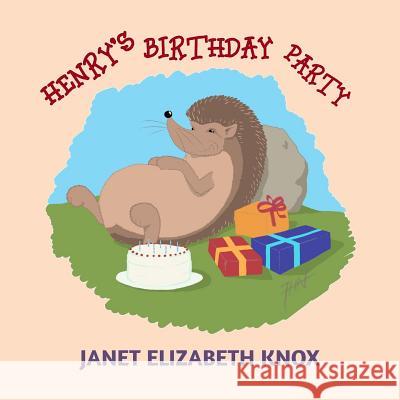 Henry's Birthday Party Janet Elizabeth Knox John Helle-Nielsen Judith Sansweet 9781502436290 Createspace