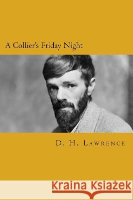 A Collier's Friday Night D. H. Lawrence Will Jonson 9781502437761 Createspace