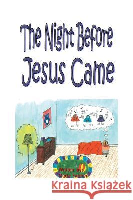 The Night Before Jesus Came: Basic Instructions Before Leaving Earth MS Marla y. Farme 9781502437860 Createspace