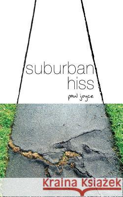 Suburban Hiss Paul Joyce 9781502439215