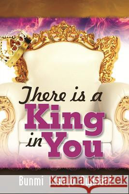 There is a King in You Owolabi, Bunmi Fisayo 9781502439260 Createspace