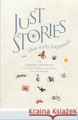Just Stories: (That Really Happened) Carole Balawender 9781502439369 Createspace