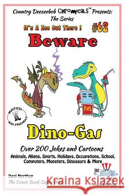 Beware Dino-Gas - Over 200 Jokes + Cartoons - Animals, Aliens, Sports, Holidays, Occupations, School, Computers, Monsters, Dinosaurs & More- in BLACK Northup, Desi 9781502439635 Createspace