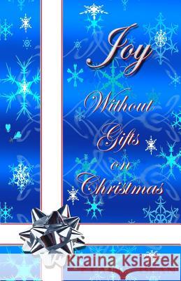 Joy Without Gifts on Christmas Elaine Bean Marvin Bean 9781502440204