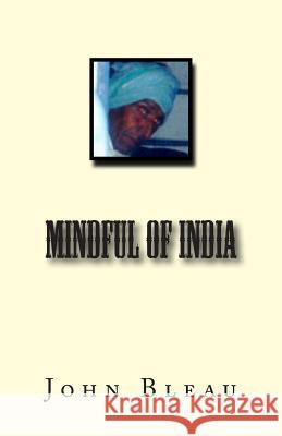 Mindful of India John Bleau 9781502440358 Createspace