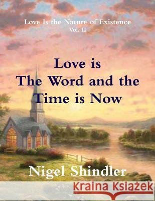 Love is The Word and the Time is Now Shindler, Max 9781502440501 Createspace