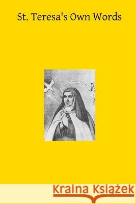 St. Teresa's Own Words: or Instructions on the Prayer of Recollection Hermenegild Tosf, Brother 9781502440884