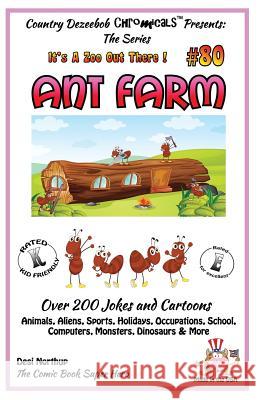 Ant Farm - Over 200 Jokes + Cartoons - Animals, Aliens, Sports, Holidays, Occupations, School, Computers, Monsters, Dinosaurs & More- in BLACK and WHI Northup, Desi 9781502441324 Createspace
