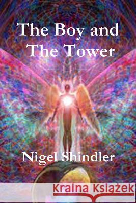 The Boy and The Tower Shindler Ph. D., Nigel 9781502441355 Createspace