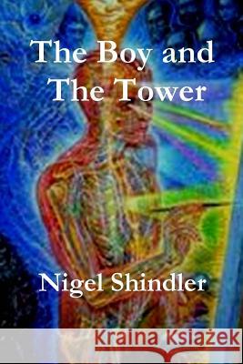 The Boy and The Tower Shindler Ph. D., Nigel 9781502441423 Createspace