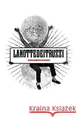 La Notte dei Truzzi Cassano, Alessandro 9781502441461 Createspace