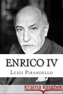 Enrico IV Luigi Pirandello Will Jonson 9781502442857 Createspace