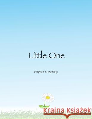 Little One Stephanie Kopetzky 9781502442987 Createspace