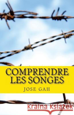 Comprendre Les Songes Jose Gah 9781502443342