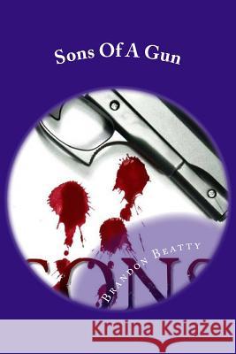 Sons Of A Gun Beatty, Brandon C. 9781502443533