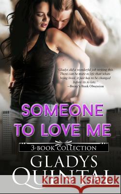 Someone To Love Me: 3-book collection (Undeserving, Unforgiving and Understanding) Quintal, Gladys 9781502443595 Createspace