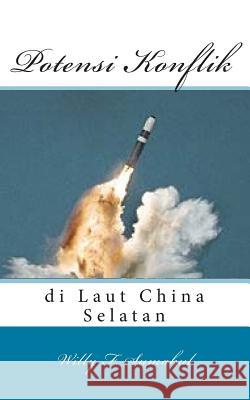 Potensi Konflik Di Laut China Selatan Willy F. Sumakul Gatot Soedarto 9781502443779 Createspace