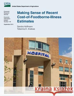 Making Sense of Recent Cost-of-Foodborne-Illness Estimates Anekwe, Tobenna D. 9781502444134 Createspace