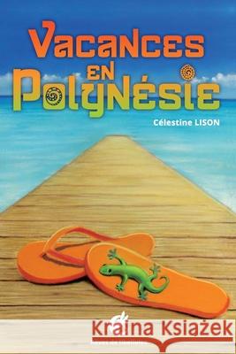 Vacances en Polynésie Editions, Rêves de Libellules 9781502445896