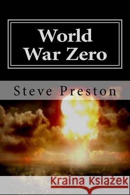 World War Zero Steve Preston 9781502446053 Createspace