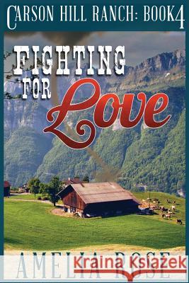 Fighting For Love: Contemporary Cowboy Romance Rose, Amelia 9781502446596 Createspace